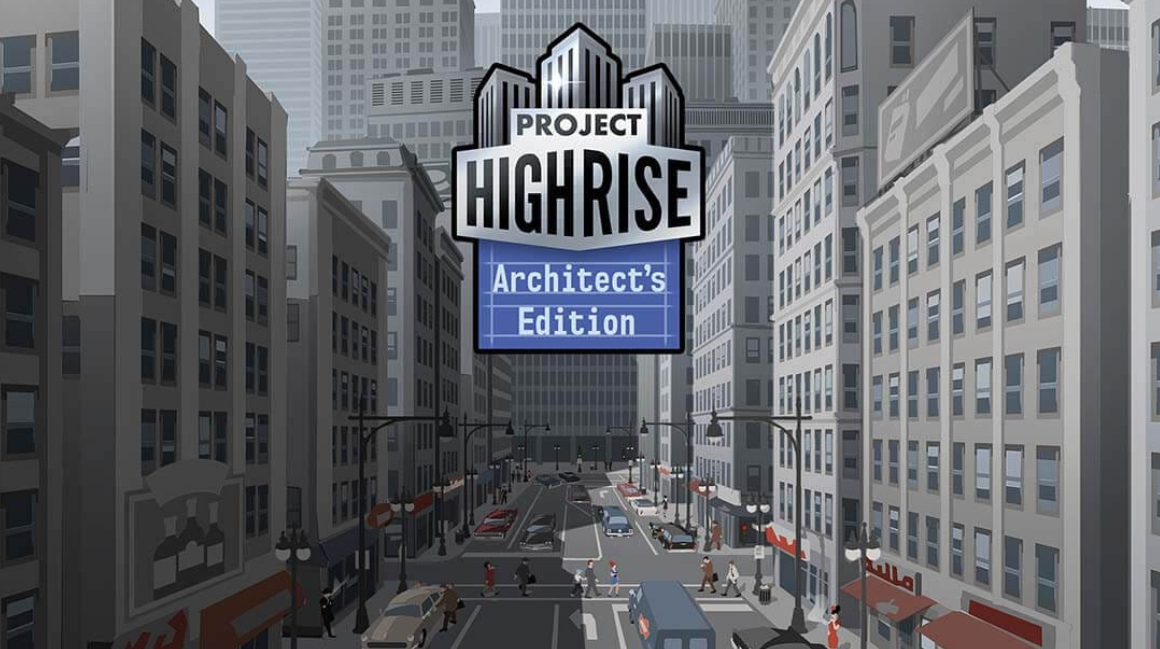 《大厦管理者：建筑师版 Project Highrise:Architect’s Edition》Switch中文版NSP下载-来聚吧