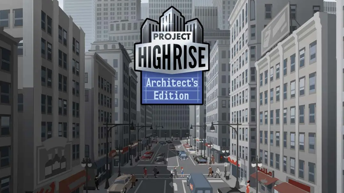《大厦管理者:建筑大师版 Project Highrise: Architects Edition》Switch中文版NSP下载 – 含1.0.0补丁-来聚吧
